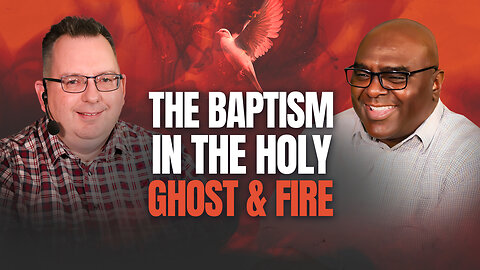 The Baptism In the Holy Ghost and Fire