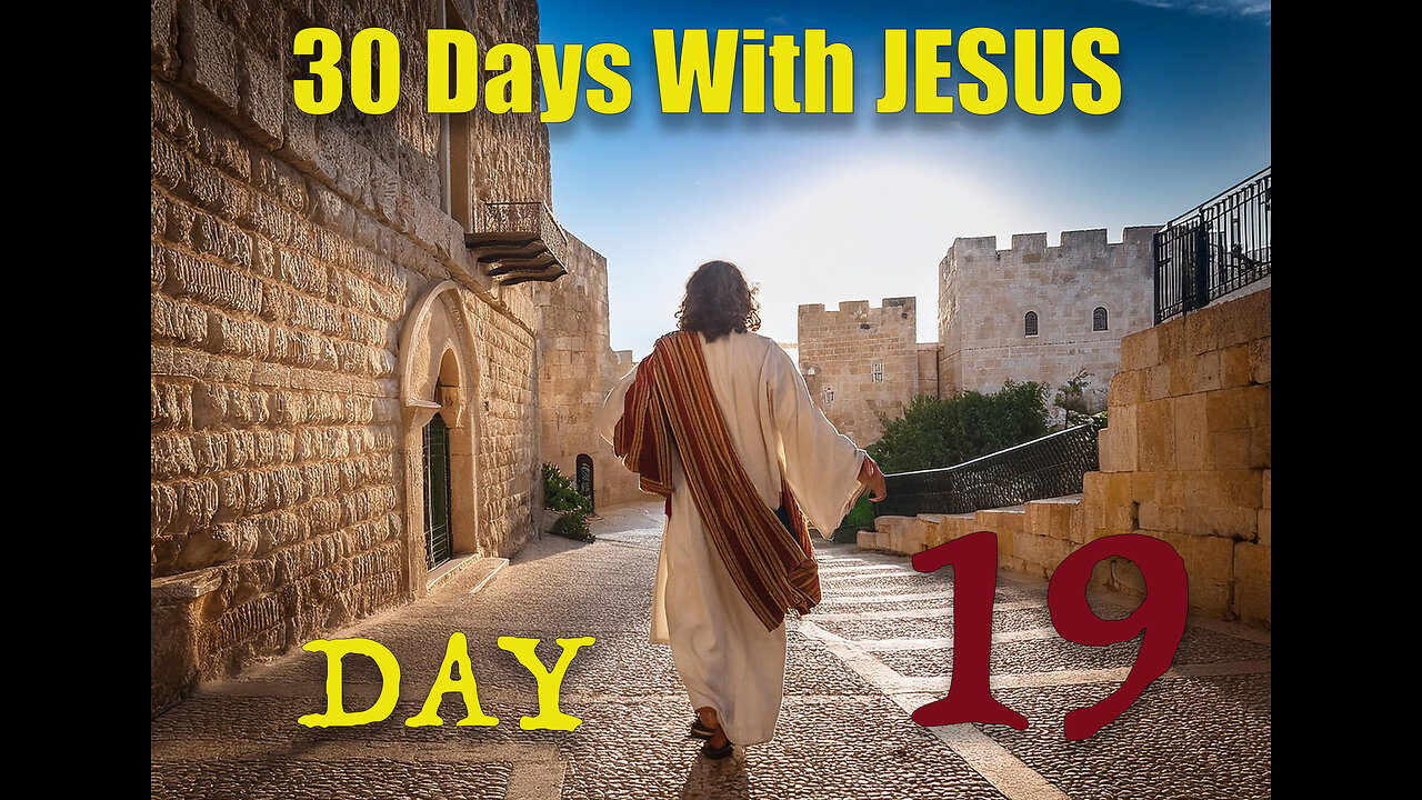 '30 Days with Jesus" Series Day 19