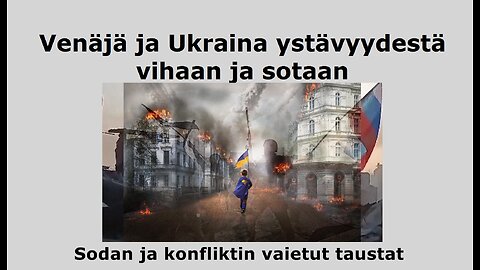 Venäjä ja Ukraina ystävyydestä vihaan ja sotaan