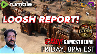 Loosh Report with Andrew Bartzis, followed by Age of Empires 4 with the Dirty Casuals!