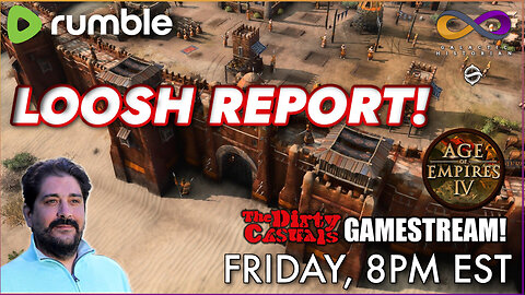 Loosh Report with Andrew Bartzis, followed by Age of Empires 4 with the Dirty Casuals!