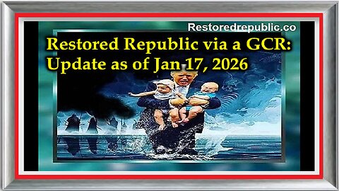 Restored Republic via a GCR- Update as of January 17, 2026
