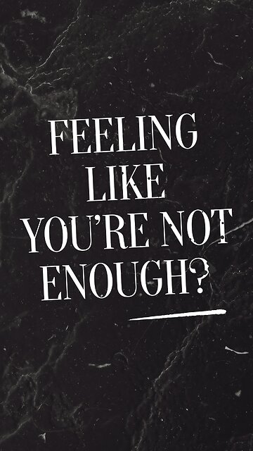 Feeling like you're not enough?