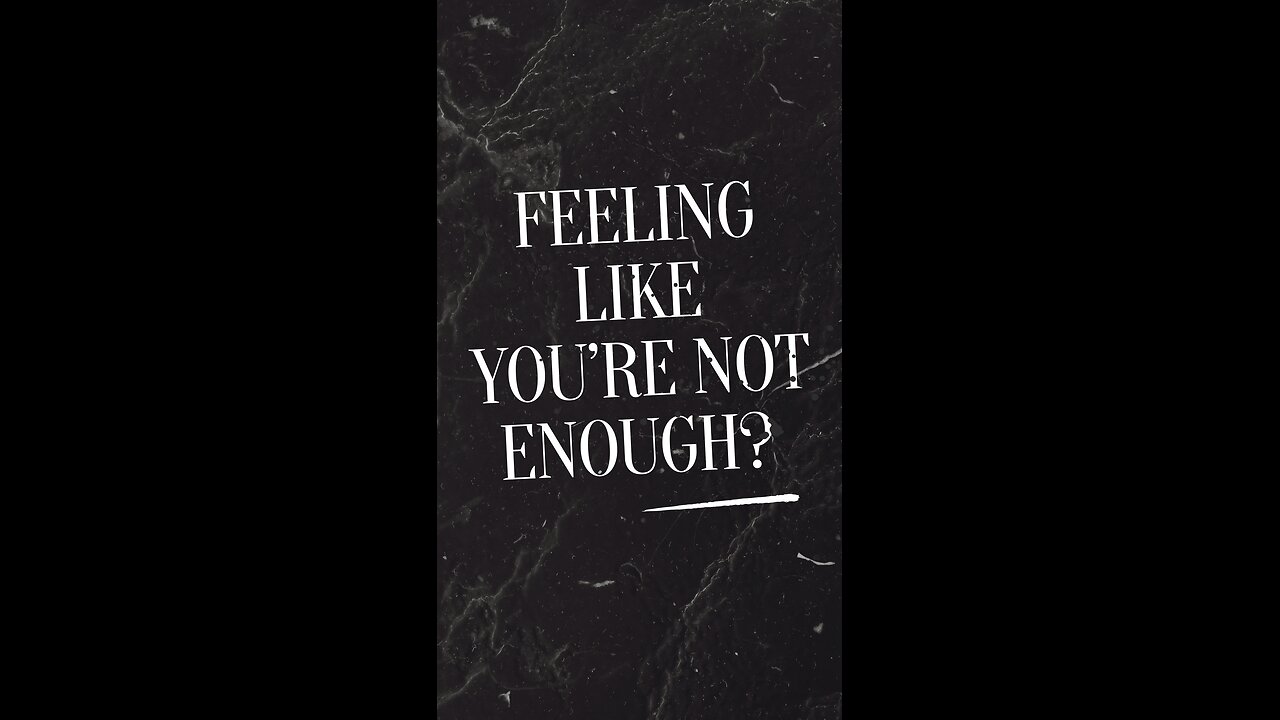 Feeling like you're not enough?