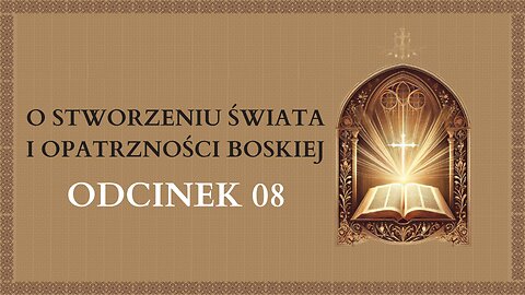 O stworzeniu świata i Opatrzności Boskiej - Odcinek 8 | Katechizm Katolicki