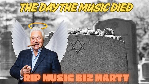 The Day the Music died. RIP Music Biz Marty