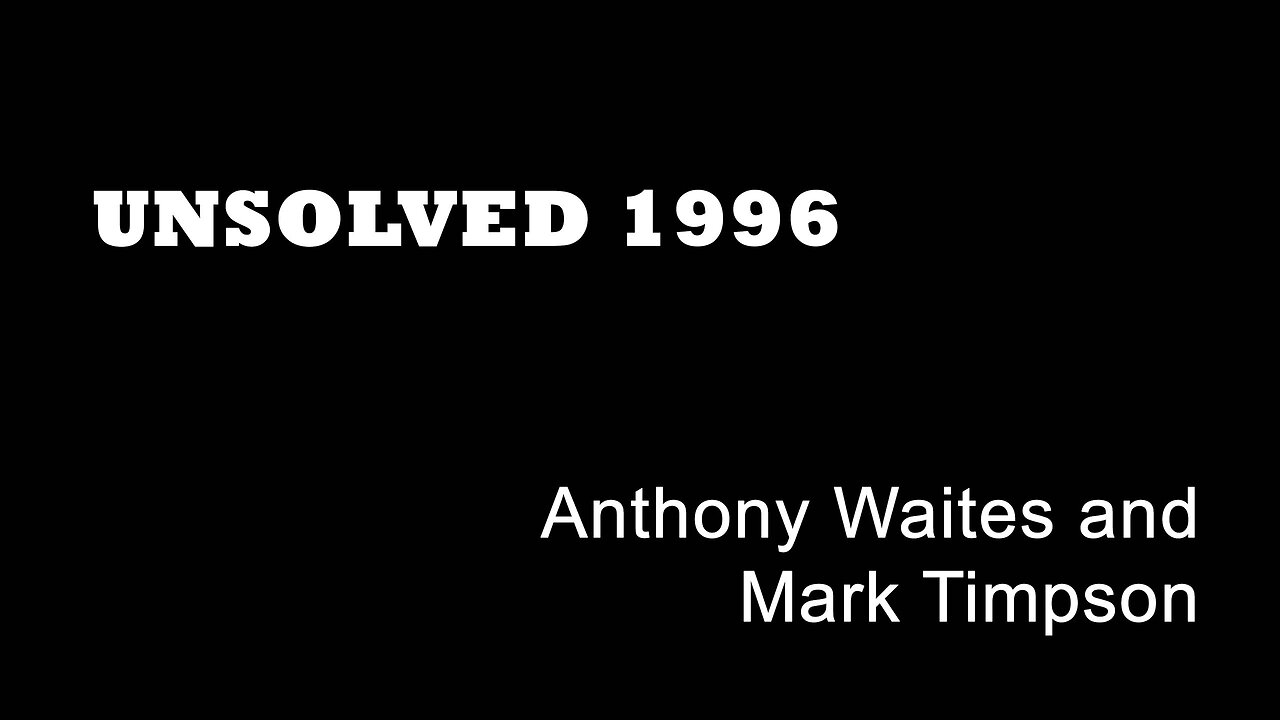 Unsolved 1996 - Anthony Waites and Mark Timpson - London Murders - Arson - West Ealing - True Crime