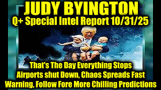 Judy Byington: Un-Redacted 10.31.25 - That's The Day Everything Stops, Airports shut Down