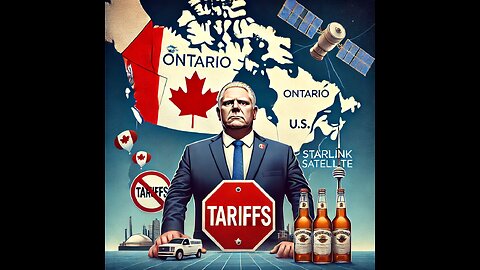 Ontario Premier Doug Ford Responds to U.S. Tariffs,Alcohol Sales Halt and Starlink Deal Termination