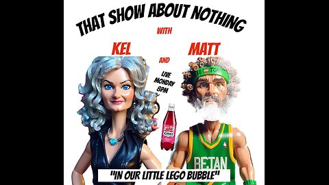 That Show about Nothing, with Kel and Matt #4