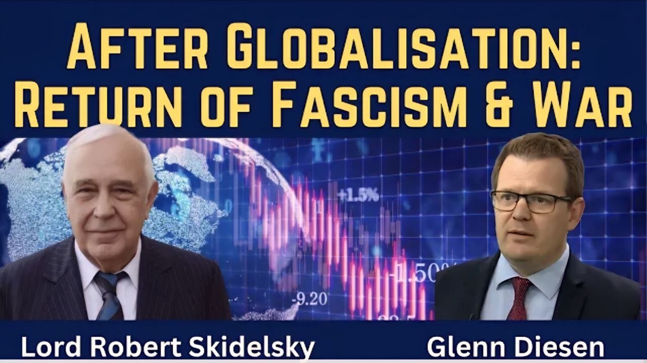 Robert Skidelsky: After Globalisation - Return of Fascism & War