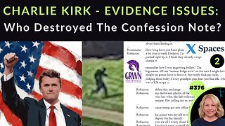 376 CHARLIE KIRK EVIDENCE ISSUES: Who Destroyed Confession Note From “Shooter”? Why Isn’t FBI Info & Narrative Matching REAL Evidence, Videos, Facts & Common Sense? | X SPACE 2