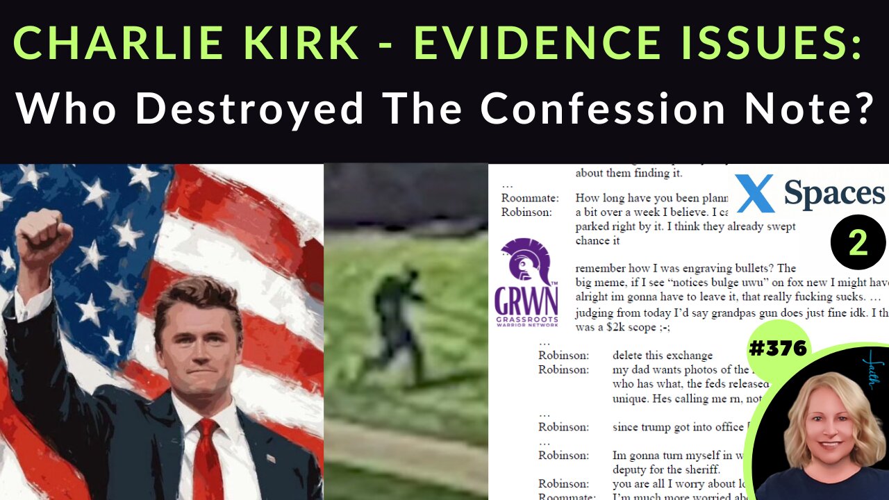 376 CHARLIE KIRK EVIDENCE ISSUES: Who Destroyed Confession Note From “Shooter”? Why Isn’t FBI Info & Narrative Matching REAL Evidence, Videos, Facts & Common Sense? | X SPACE 2