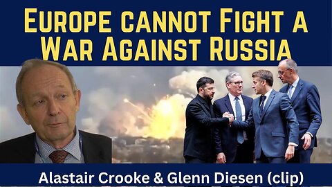 Alastair Crooke (clip): Europe Cannot Fight a War Against Russia