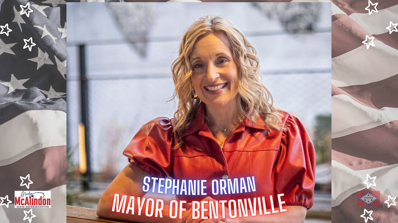 Stephanie Orman - Mayor of Bentonville, AR
