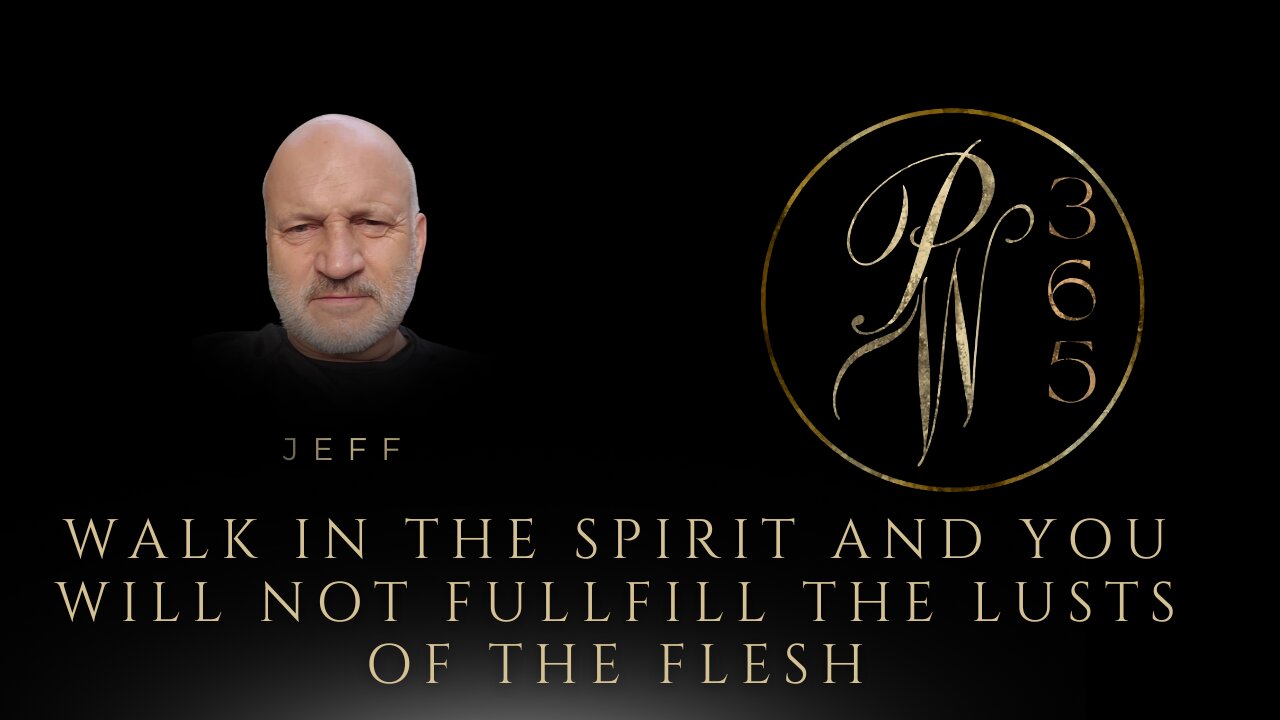 Walk in The Spirit and you Will Not Fullfill The Lusts of The Flesh