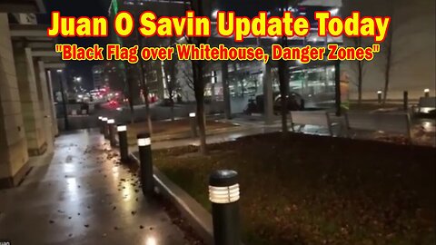 Juan O Savin Update Today Dec 25: "Black Flag over Whitehouse, Danger Zones"