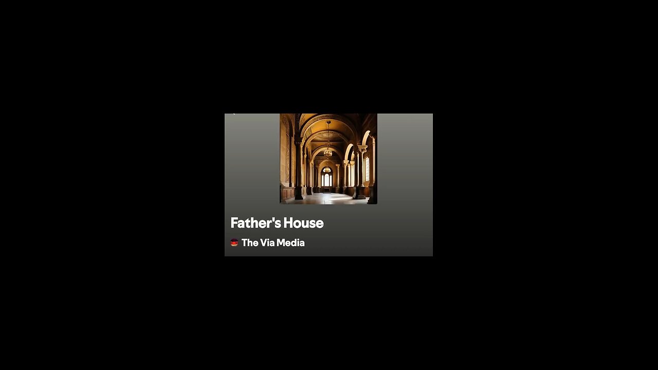 "Father's House" by: The Via Media