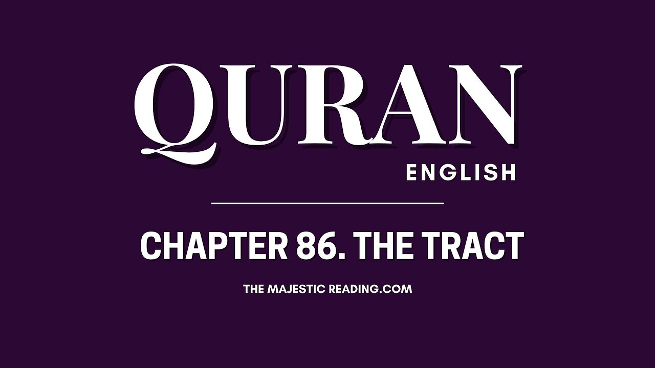 Chapter 86 - The Tract - Quran English