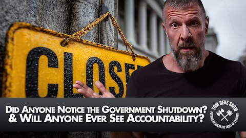 Did Anyone Notice the Government Shutdown? & Will Anyone Ever See Accountability?