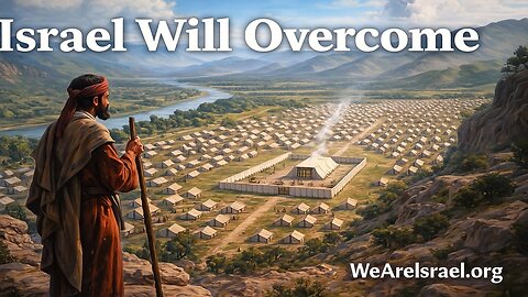 164 - Numbers 24 - Israel Will Overcome