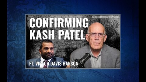 🚩 Victor Davis Hanson: Get Me Kash Patel