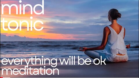 Everything will be ok - guided meditation