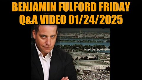 Benjamin Fulford Friday Q&A Video 01/24/2025