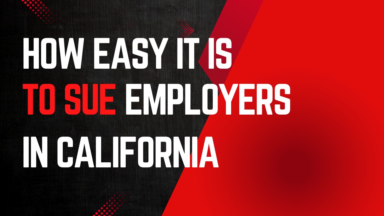 How Easy It Is to Sue Employers in California — Why Every Business Owner Should Be Worried