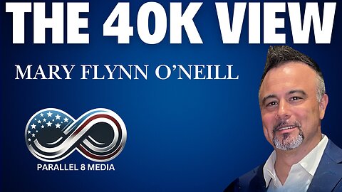 SPECIAL MONDAY EDITION - Mary Flynn O'Neill - The 40K View