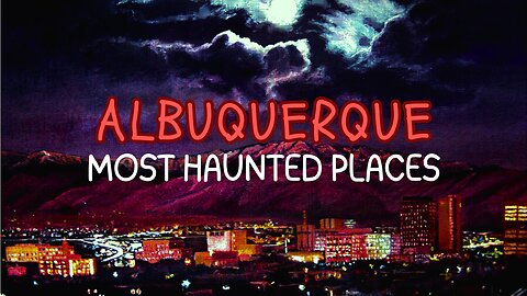 Most Haunted Places in Albuquerque