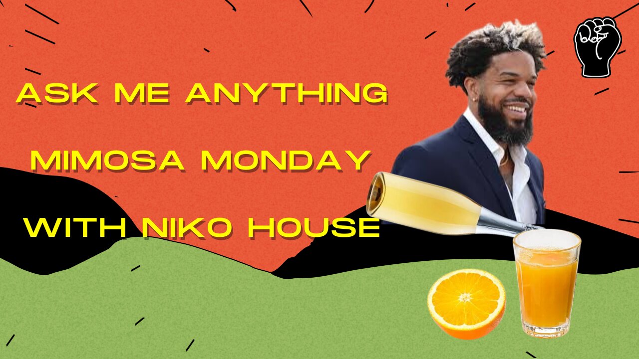 Ask Me Anything Mimosa Monday W/ Niko House