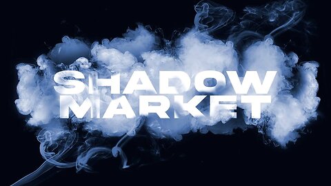 The Shadow Market