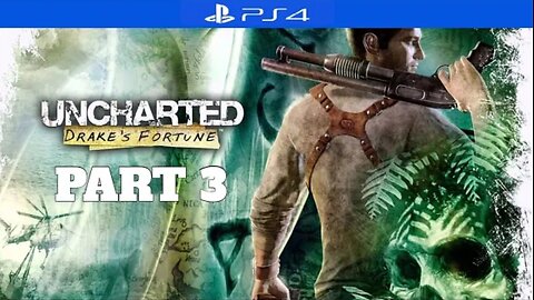 Uncharted: Drake's Fortune Walkthrough - Part 3 (PS4)