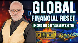 The Global Financial Reset: Ending the Debt Slavery System
