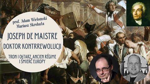 Joseph de Maistre: Doktor kontrrewolucji - prof. Adam Wielomski, Mariusz Skrobała