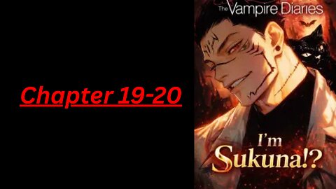 The Vampire Diaries: I'm Sukuna? Chapter 19-20