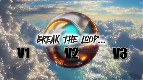 'BREAK THE LOOP' (Version3)