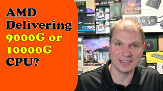 Tony Tech Topics - AMD Delivering 9000G or 10000G CPU?