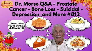 Dr. Morse Q&A - Prostate Cancer - Bone Loss - Suicidal - Depression and More #812