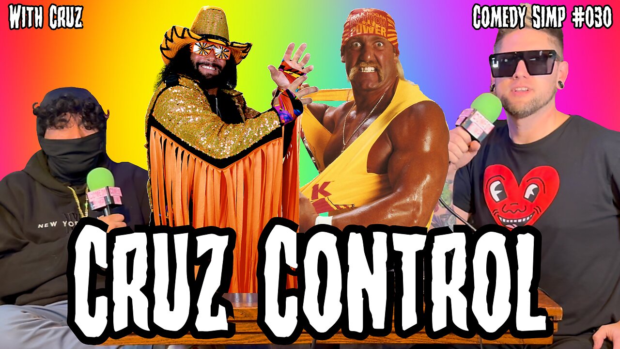 COMEDY SIMP PODCAST #030 - Cruz Control w/ Cruz