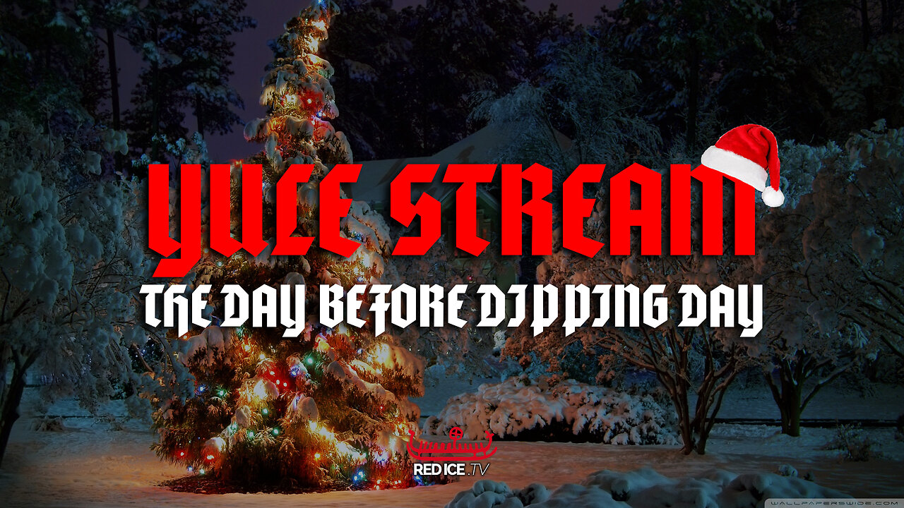 Yule Stream: The Day Before Dipping Day