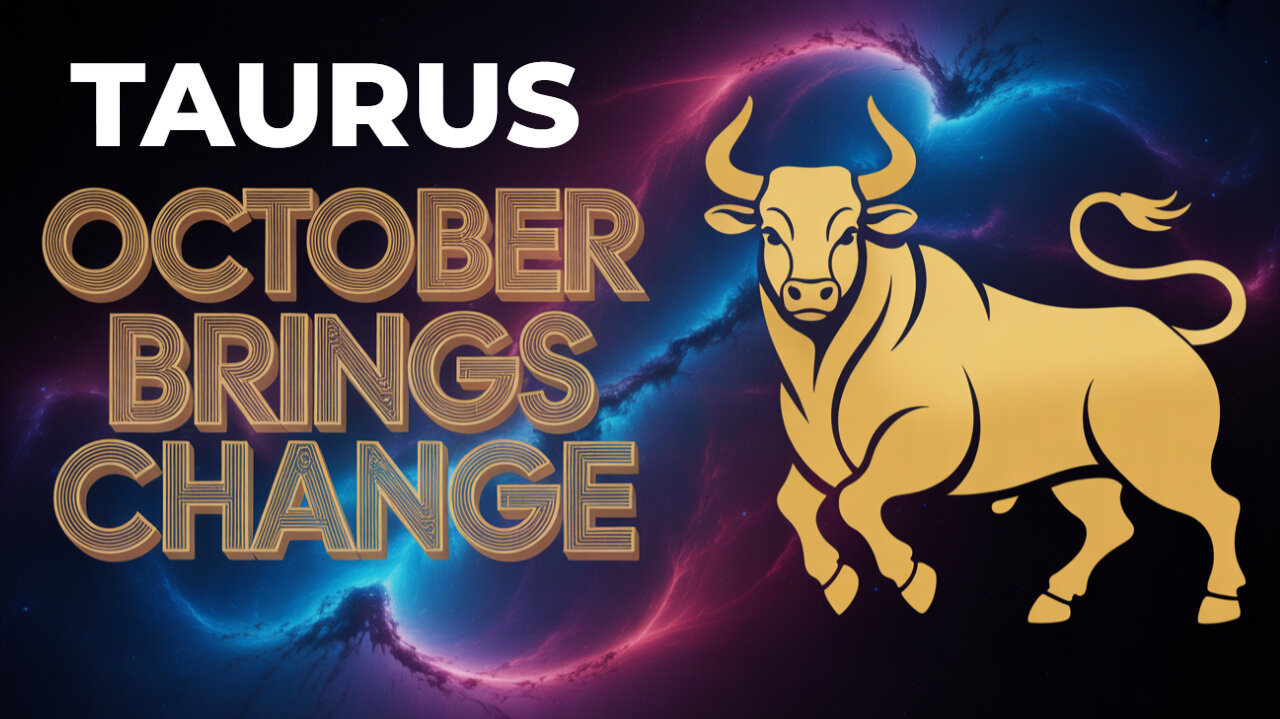TAURUS ZODIAC FORECAST FOR OCTOBER