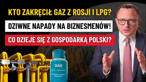 Koniec Gazu i LPG z Rosji! Polska Gospodarka ma Problem! Napady na Przedsiębiorców?