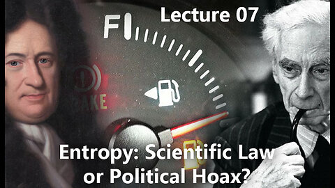 Entropy: Scientific Fact or Political Hoax? (Lecture 07)