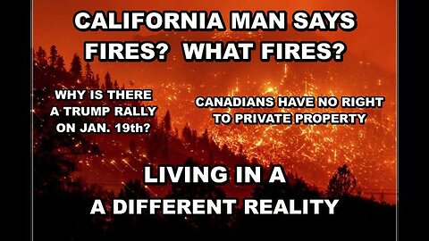 Why The Rally On Jan. 19? California Man Says Fires, What Fires" Canadians Have No Rights?