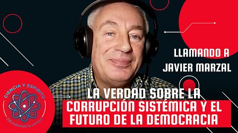 Javier Marzal: La Verdad Sobre la Corrupción Sistémica y el Futuro de la Democracia