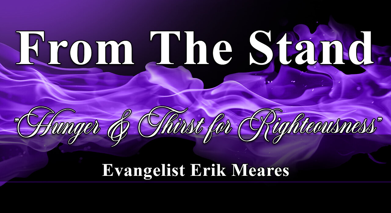 Hunger & Thirst for Righteousness | From The Stand | Erik Meares