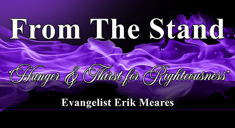 Hunger & Thirst for Righteousness | From The Stand | Erik Meares