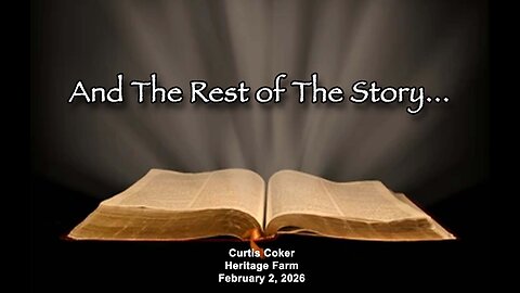 And The Rest Of The Story, Curtis Coker, February 2,2026, Heritage Farm